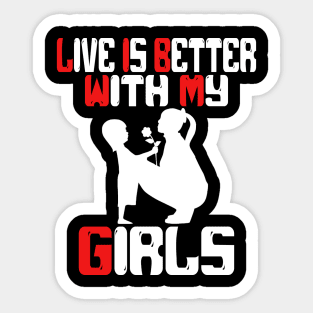 live is better with my girls Sticker